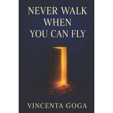 (영문도서)Never Walk When You Can Fly Paperback, Independently Published, English, 9798267552523