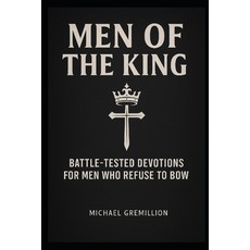 (영문도서)Men of the King: Battle-Tested Devotions for Men Who Refuse to Bow Paperback, Independently Published, English, 9798297855830