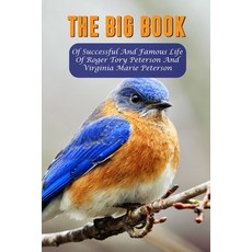 The Big Book Of Successful And Famous Life Of Roger Tory Peterson And Virginia Marie Peterson: Self-... Paperback, Independently Published, English, 9798584749675