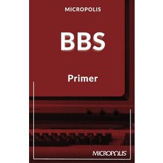 (영문도서) Micropolis BBS Primer Paperback, Micropolis Press, English, 9783982616612
