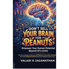 (영문도서)Don't Sell Your Brain for Peanuts: Empower your Human Potential Beyond AI's Limits Hardcover, Notion Press, English, 9798905102219