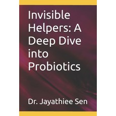 (英文圖書)Invisible Helpers: A Deep Dive into Probiotics 平裝版, Independently Published, 英文
