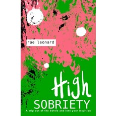 (영문도서) High Sobriety: A trip out of the bottle into your intuition Paperback, Platypus Publishing, English, 9781959555827