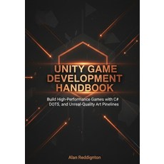 (영문도서)Unity Game Development Handbook: Build High-Performance Games with C# DOTS and... Paperback, Independently Published, English, 9798272451118