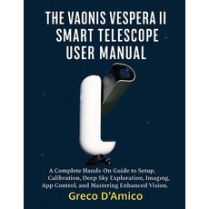 (영문도서)The Vaonis Vespera II Smart Telescope User Manual: A Complete Hands-On Guide to... Paperback, Independently Published, English, 9798273067301