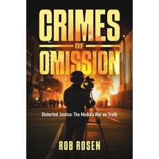 (영문도서)Crimes of Omission: Distorted Justice: The Media's War on Truth Paperback, Post Hill Press, English, 9798888459744