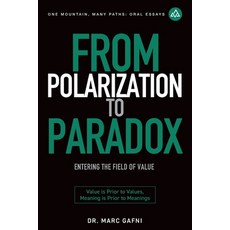 (英文圖書)From Polarization to Paradox: Entering the Field of Value: Value Is Prior to Val... 平裝版, Integral Wisdom Publishing ..., 英文