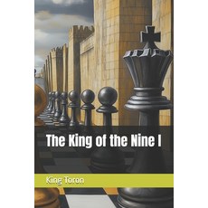 (영문도서) The King of the Nine I Paperback, Independently Published, English, 9798307847220