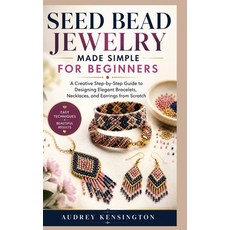 (영문도서)Seed Bead Jewelry Made Simple for Beginners: A Creative Step-by-Step Guide to De... Paperback, Independently Published, English, 9798188921132