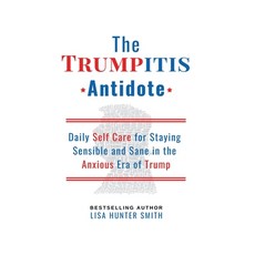 (영문도서) The Trumpitis Antidote: Daily Self Care for Staying Sensible and Sane in the An... Paperback, Independently Published, English, 9798307202562