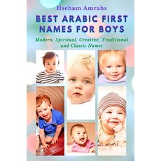 Best Arabic First Names for Boys: Modern Spiritual Creative Traditional and Classic Names Paperback, Independently Published