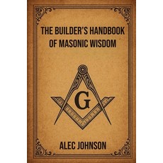 (영문도서)The Builders Handbook of Masonic Wisdom Paperback, Independently Published, English, 9798242144774