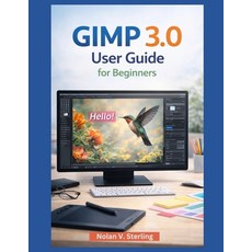 (영문도서)Gimp 3.0 User Guide for Beginners Paperback, Independently Published, English, 9798243744027