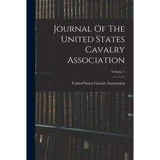 (영문도서) Journal Of The United States Cavalry Association; Volume 1 Paperback, Legare Street Press, English, 9781017240467