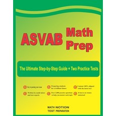 (영문도서) ASVAB Math Prep: The Ultimate Step by Step Guide Plus Two Full-Length ASVAB Practice Tests Paperback, Math Notion, English, 9781636201887