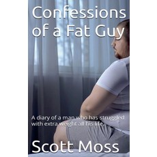 (영문도서) Confessions of a Fat Guy Paperback, Scott Moss, English, 9798227545497
