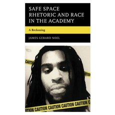(영문도서)Safe Space Rhetoric and Race in the Academy: A Reckoning Paperback, English, 9781793655530, Lexington Books