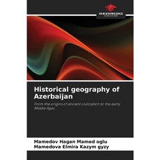 (영문도서)Historical geography of Azerbaijan Paperback, Our Knowledge Publishing, English, 9786630082333 Our Knowledge Publishing, English, 9786630082333