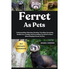 (영문도서)Ferret as Pets: Understanding Selecting Housing Traveling Grooming Health C... Paperback, Independently Published, English, 9798290022352