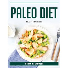 (영문도서) Paleo Diet: Fresh Starters Paperback, Ethan M. Sprouse, English, 9781804385418