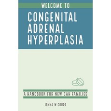 (영문도서) Welcome to Congenital Adrenal Hyperplasia: A Handbook for New CAH Families Paperback, Independently Published, English, 9798424269066