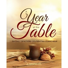(영문도서)A Year at the Table: 366 Daily Devotions Celebrating Communion Paperback, Word Alive Press, English, 9781486625420