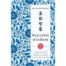 (영문도서) Pulling Wisdom: Filling the Gaps of Cross-Cultural Communication for Healthcare Providers Paperback, Advantage Media Group