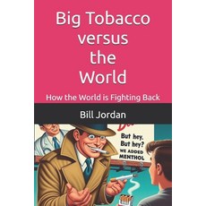 (영문도서)Big Tobacco versus the World: How the World is Fighting Back Paperback, Independently Published, English, 9798286107490