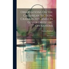 (영문도서) Observations On the Caesarean Section Craniotomy and On Other Obstetric Operations: With Cases Hardcover, Legare Street Press, English, 9781020297458