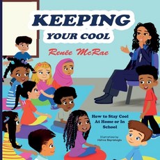 Keeping Your Cool: How to Stay Cool At Home or In School Paperback, Poetic Motivations LLC