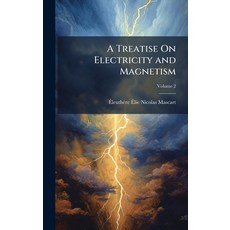 (영문도서)A Treatise On Electricity and Magnetism Hardcover, Hutson Street Press, English, 9781023791373