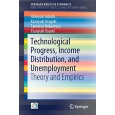 Technological Progress Income Distribution and Unemployment:Theory and Empirics, Springer