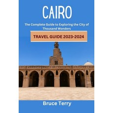 (영문도서) Cairo Travel Guide 2023-2024: The Complete Guide to Exploring the City of a Thousand Wonders Paperback, Independently Published, English, 9798397308717