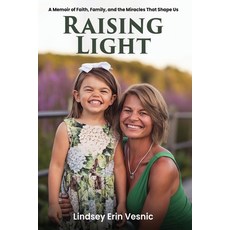 (영문도서)Raising Light: A Memoir of Faith Family and the Miracles That Shape Us Paperback, Raising Light Mama, English, 9798295466281