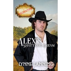 (영문도서)Alex's Shattered Dream (Rejected Mail-Order Groom Book 2) Paperback, Independently Published, English, 9798317022297