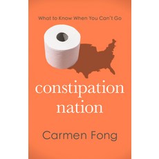 (영문도서) Constipation Nation: What to Know When You Can't Go Hardcover, Rowman & Littlefield Publis..., English, 9781538186190
