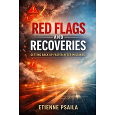 (영문도서)Red Flags and Recoveries: Getting Back Up Faster After Mistakes Paperback, Independently Published, English, 9798901940020