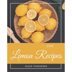 500 Lemon Recipes: A Lemon Cookbook that Novice can Cook Paperback, Independently Published