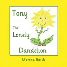 Tony the Lonely Dandelion Paperback, Robert Reed Publishers, English, 9781944297787