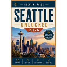 (영문도서)Seattle Unlocked 2026: World Cup Fan Guide to the Emerald City: Matchday Transpo... Paperback, Independently Published, English, 9798199171946