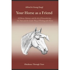 (영문도서)Your Horse As A Friend: Of Horses Patience and the Art of Remembering - On Tru... Paperback, Independently Published, English, 9798195375669