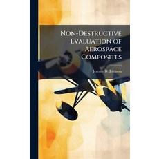 (영문도서)Non-Destructive Evaluation of Aerospace Composites Hardcover, Hutson Street Press, English, 9781025132945