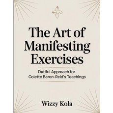 (英文圖書)The Art of Manifesting Exercises: Dutiful Approach for Colette Baron-Reid's Teac... 平裝版, Independently Published, 英文