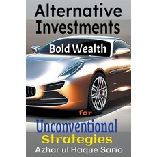 (영문도서) Bold Wealth: Unconventional Strategies for Alternative Investments Paperback, Azhar UL Haque Sario, English, 9798223659907