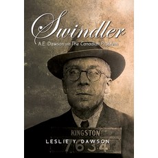(영문도서) Swindler: A.E. Dawson and The Canadian Problem Hardcover, FriesenPress, English, 9781039118393