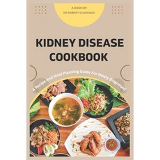 (영문도서) Kidney Disease cookbook: A Recipe and Meal Planning For Newly diagnosed Paperback, Independently Published, English, 9798373857697