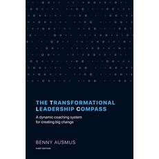 The Transformational Leadership Compass: A Dynamic Coaching System for Creating Big Change Hardcover, Lioncrest Publishing, English, 9781544517414