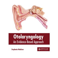 (영문도서) Otolaryngology: An Evidence-Based Approach Hardcover, American Medical Publishers, English, 9781639274123