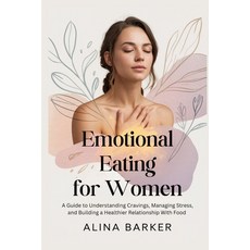 (영문도서)Emotional Eating for Women: A Guide to Understanding Cravings Managing Stress ... Paperback, Independently Published, English, 9798276844749