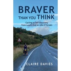 (영문도서)Braver Than You Think: Cycling to Self-Discovery from Land's End to John O'Groats Paperback, Peard Publishing, English, 9781068464300